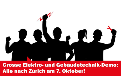  Visual: Grosse Elektro- und Gebäudetechnik-Demo: Alle nach Zürich am 7. Oktober! 